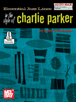 Essential Jazz Lines in the Style of Charlie Parker -  Alto Sax Edition